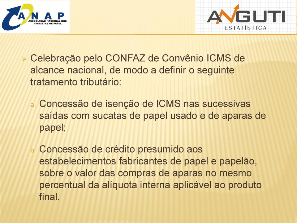 Concessão de isenção de ICMS nas sucessivas saídas com sucatas de papel usado e de aparas de papel; b.