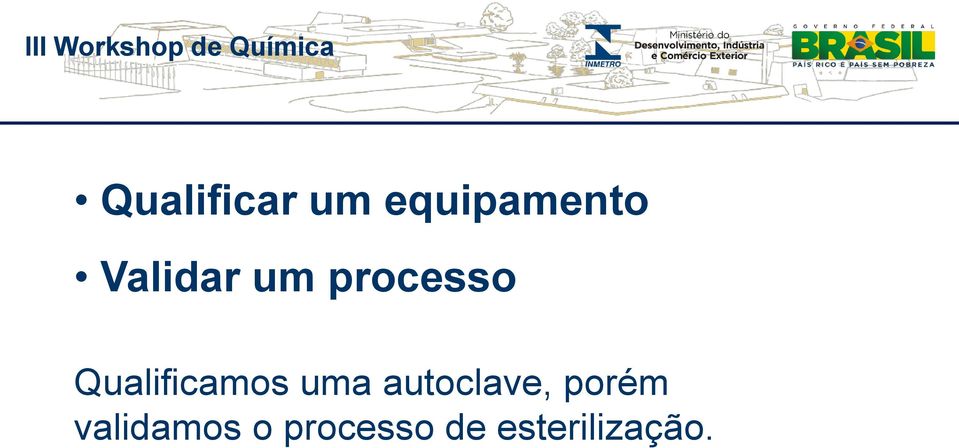 Qualificamos uma autoclave,