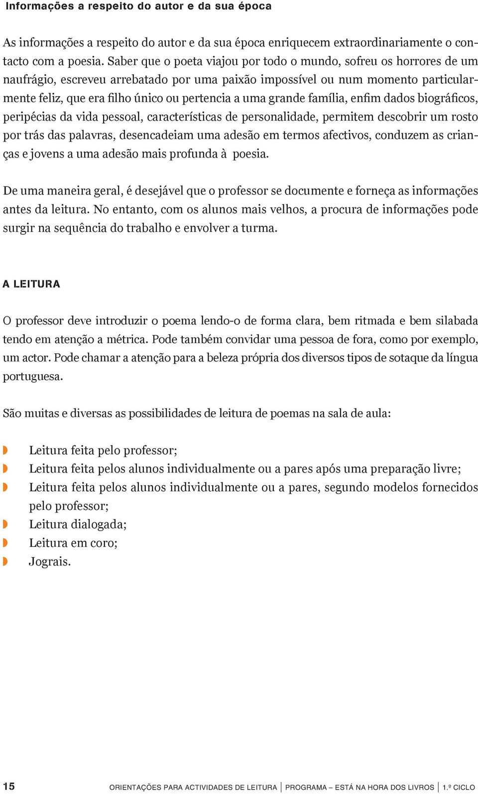 uma grande família, enfim dados biográficos, peripécias da vida pessoal, características de personalidade, permitem descobrir um rosto por trás das palavras, desencadeiam uma adesão em termos