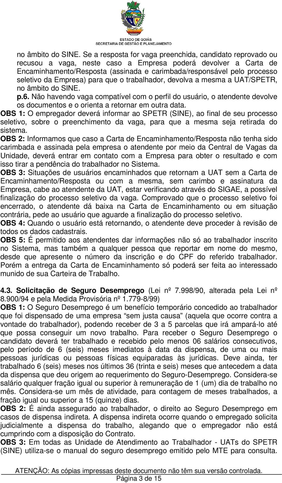 seletivo da Empresa) para que o trabalhador, devolva a mesma a UAT/SPETR,  p.6.