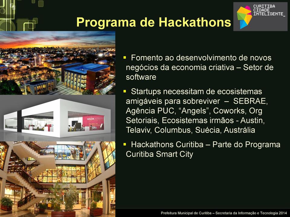 sobreviver SEBRAE, Agência PUC, Angels, Coworks, Org Setoriais, Ecosistemas irmãos -