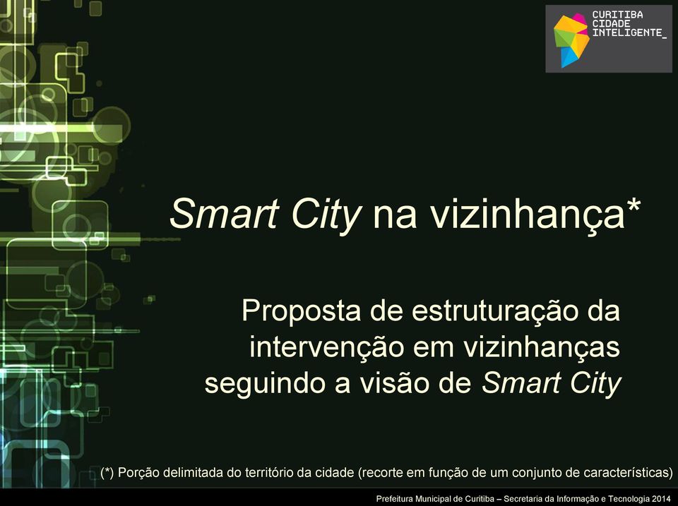 Smart City (*) Porção delimitada do território da