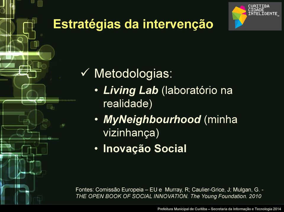 Fontes: Comissão Europeia EU e Murray, R; Caulier-Grice, J;