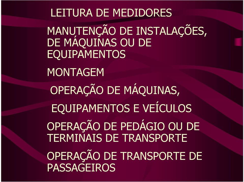 MÁQUINAS, EQUIPAMENTOS E VEÍCULOS OPERAÇÃO DE PEDÁGIO