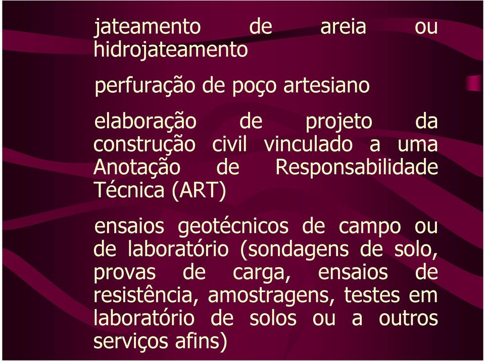 ensaios geotécnicos de campo ou de laboratório (sondagens de solo, provas de carga,