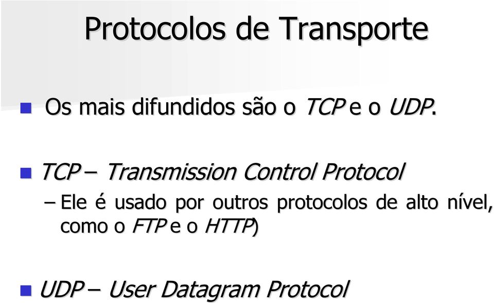 TCP Transmission Control Protocol Ele é usado