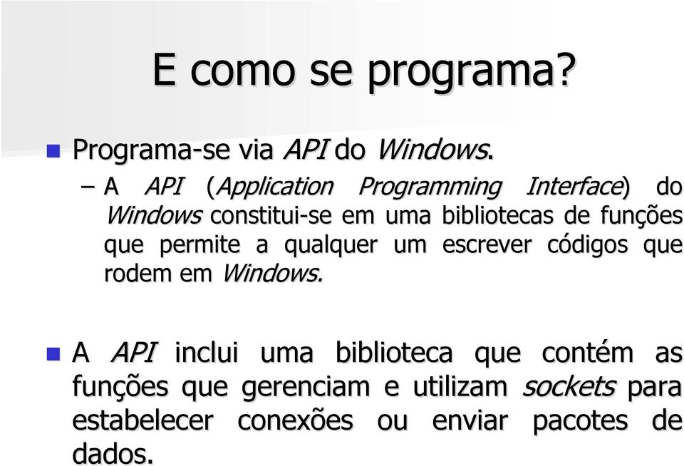 bibliotecas de funções que permite a qualquer um escrever códigos que rodem em Windows.