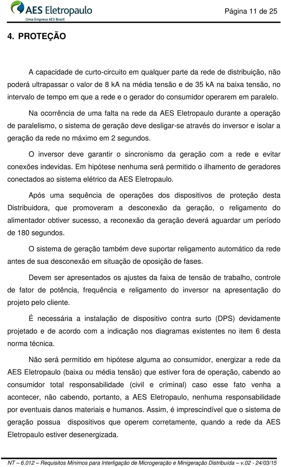 rede e o gerador do consumidor operarem em paralelo.