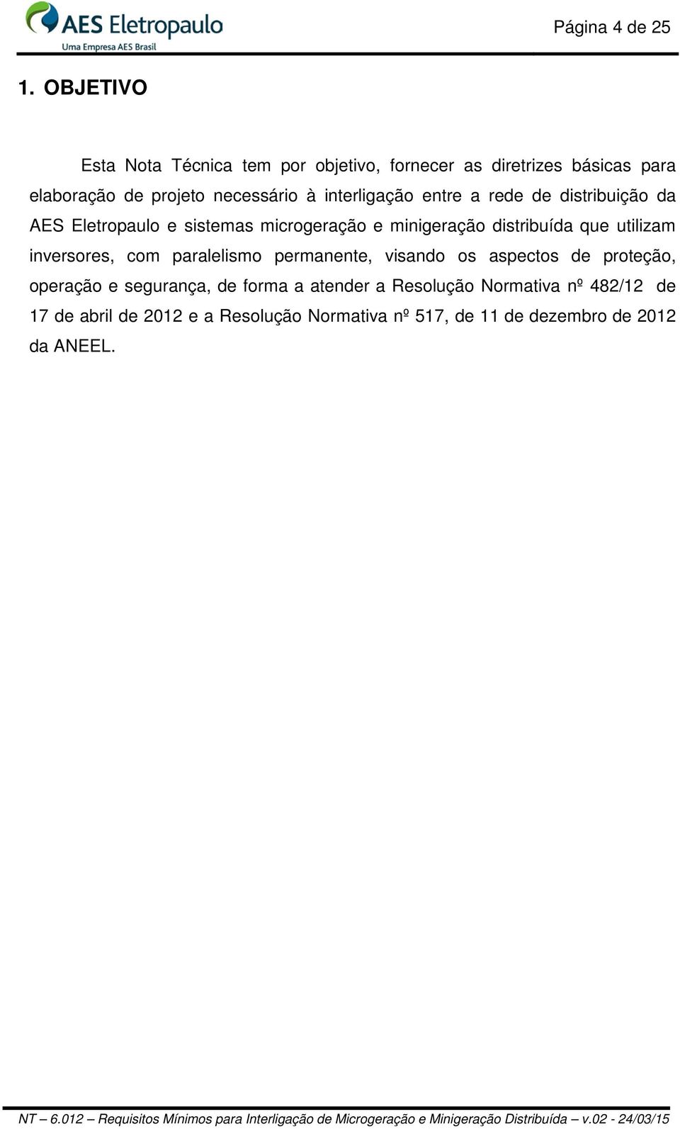 interligação entre a rede de distribuição da AES Eletropaulo e sistemas microgeração e minigeração distribuída que utilizam