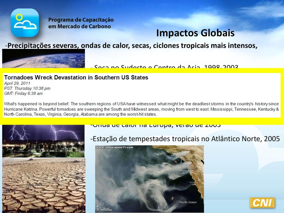 Impactos Globais -Seca no Oeste da América do Norte, 1999-2004 -Inundações na Europa, verão