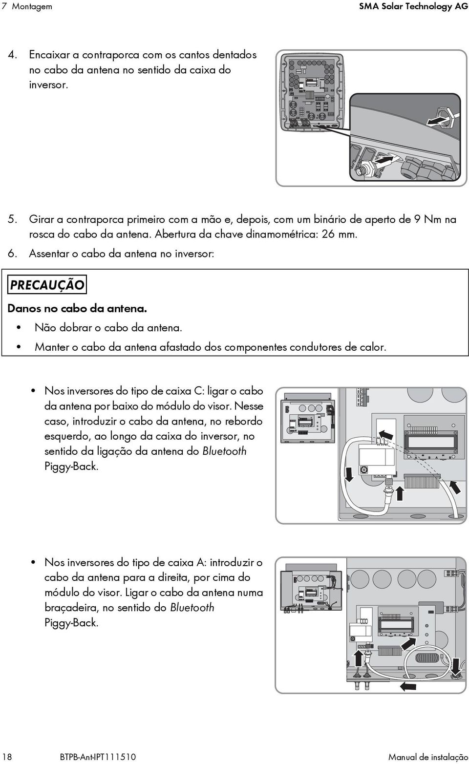 Assentar o cabo da antena no inversor: Danos no cabo da antena. Não dobrar o cabo da antena. Manter o cabo da antena afastado dos componentes condutores de calor.