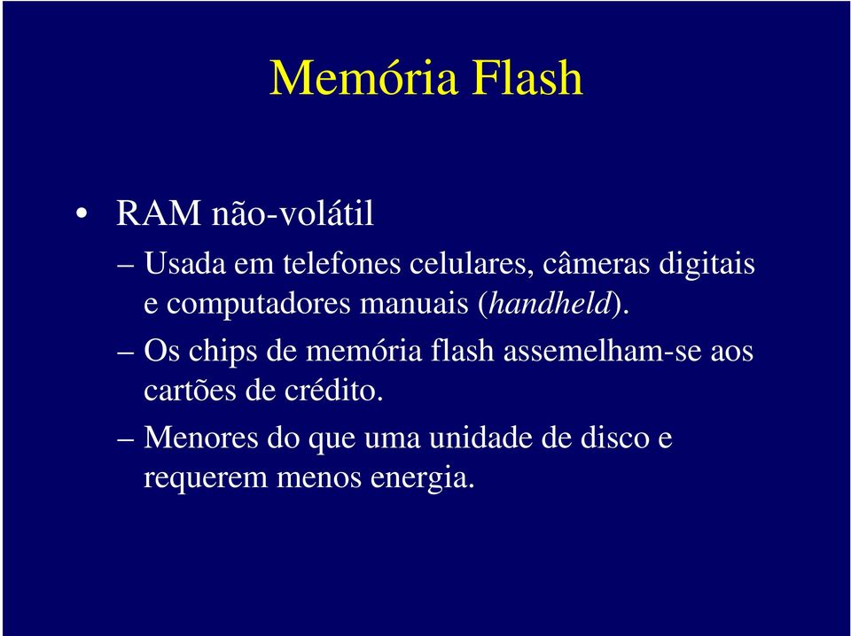 Os chips de memória flash assemelham-se aos cartões de