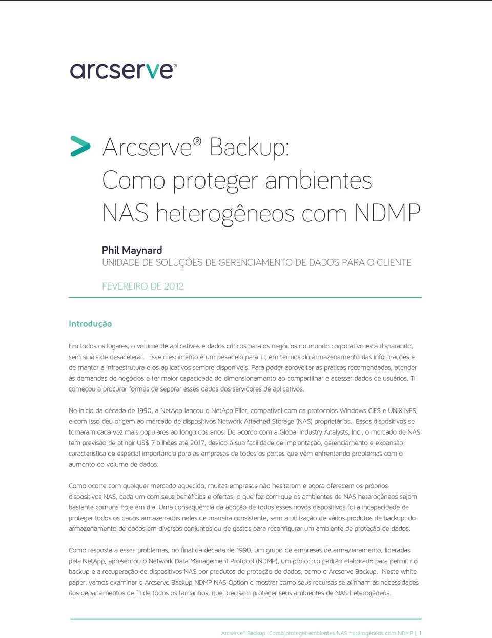 Esse crescimento é um pesadelo para TI, em termos do armazenamento das informações e de manter a infraestrutura e os aplicativos sempre disponíveis.