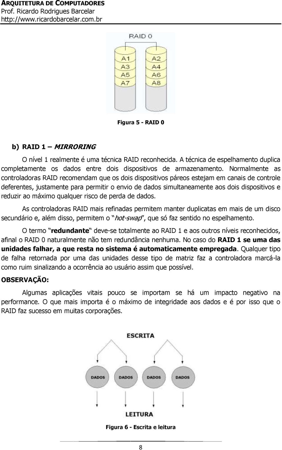 e reduzir ao máximo qualquer risco de perda de dados.