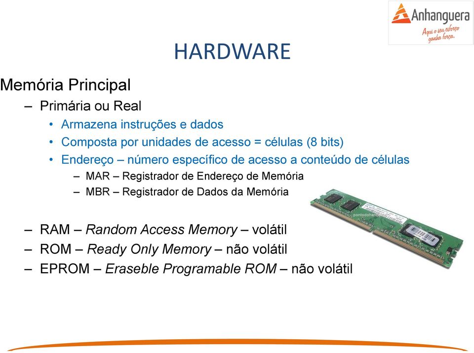 células MAR Registrador de Endereço de Memória MBR Registrador de Dados da Memória RAM