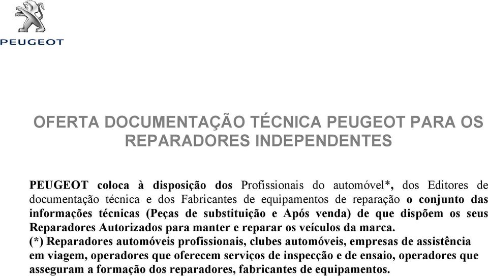 dispõem os seus Reparadores Autorizados para manter e reparar os veículos da marca.