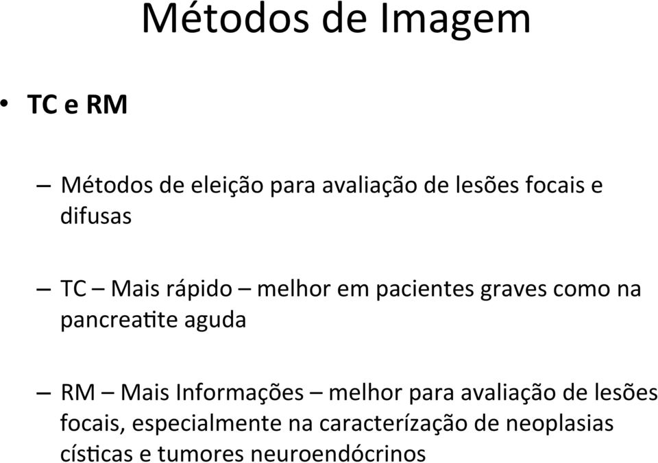 pancrea8te aguda RM Mais Informações melhor para avaliação de lesões