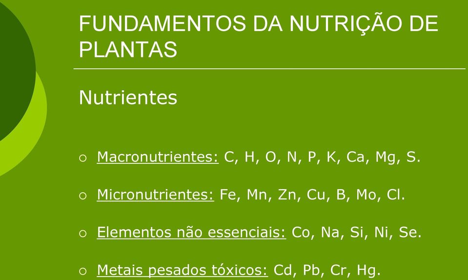 Micronutrientes: Fe, Mn, Zn, Cu, B, Mo, Cl.