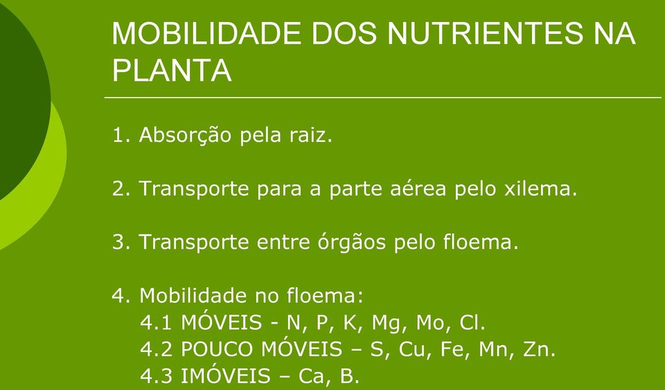 Transporte entre órgãos pelo floema. 4. Mobilidade no floema: 4.