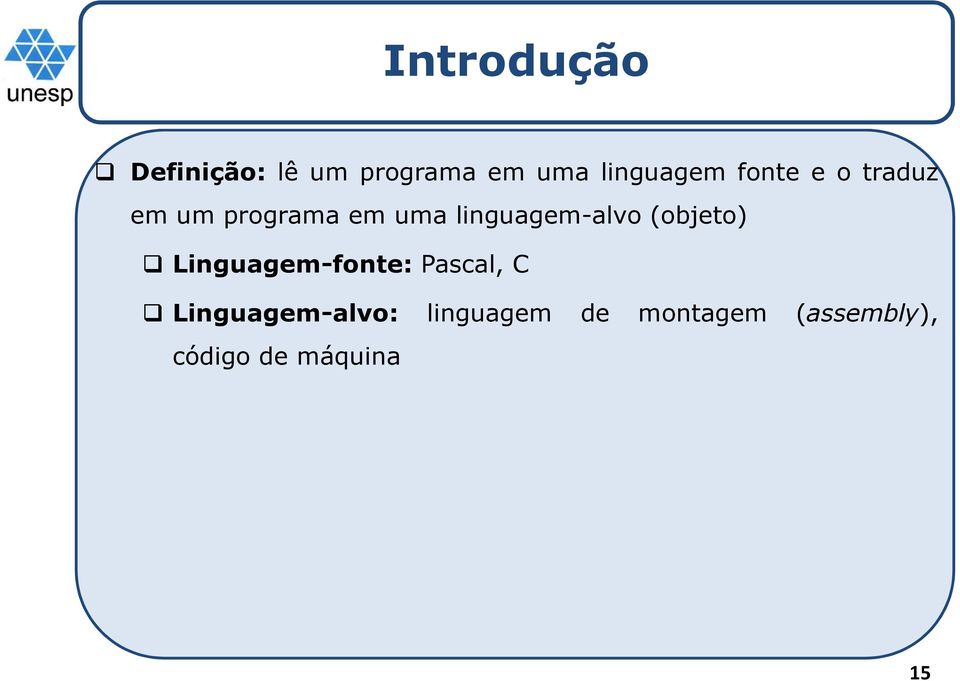 (objeto) Linguagem-fonte: Pascal, C Linguagem-alvo: