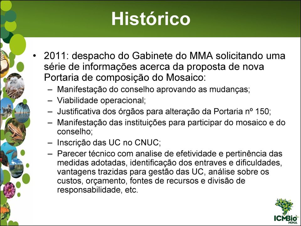 participar do mosaico e do conselho; Inscrição das UC no CNUC; Parecer técnico com analise de efetividade e pertinência das medidas adotadas, identificação