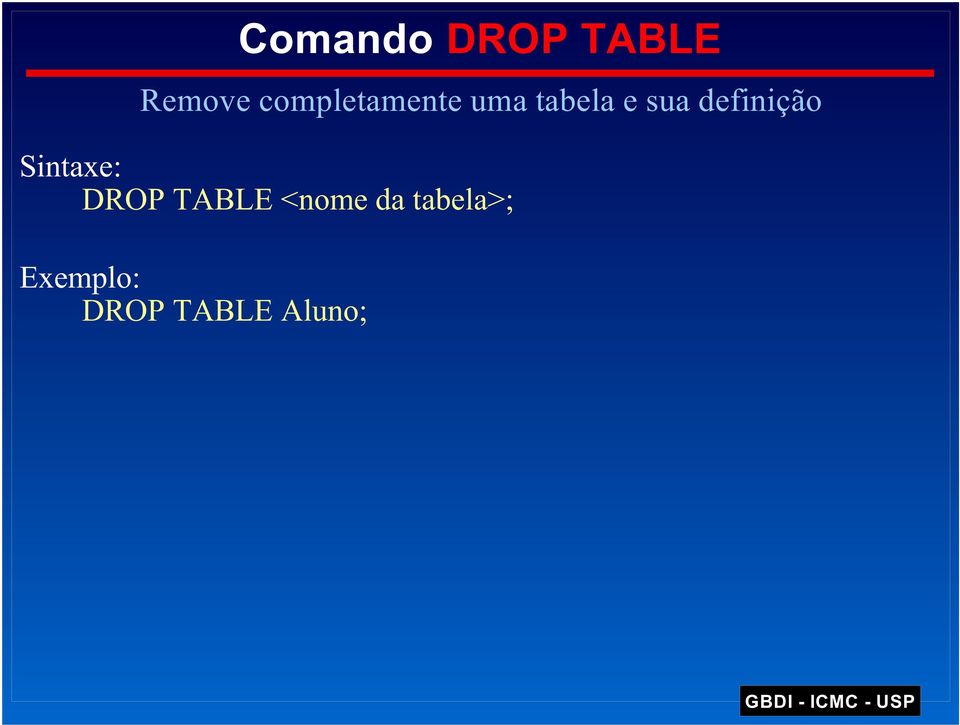 definição Sintaxe: DROP TABLE