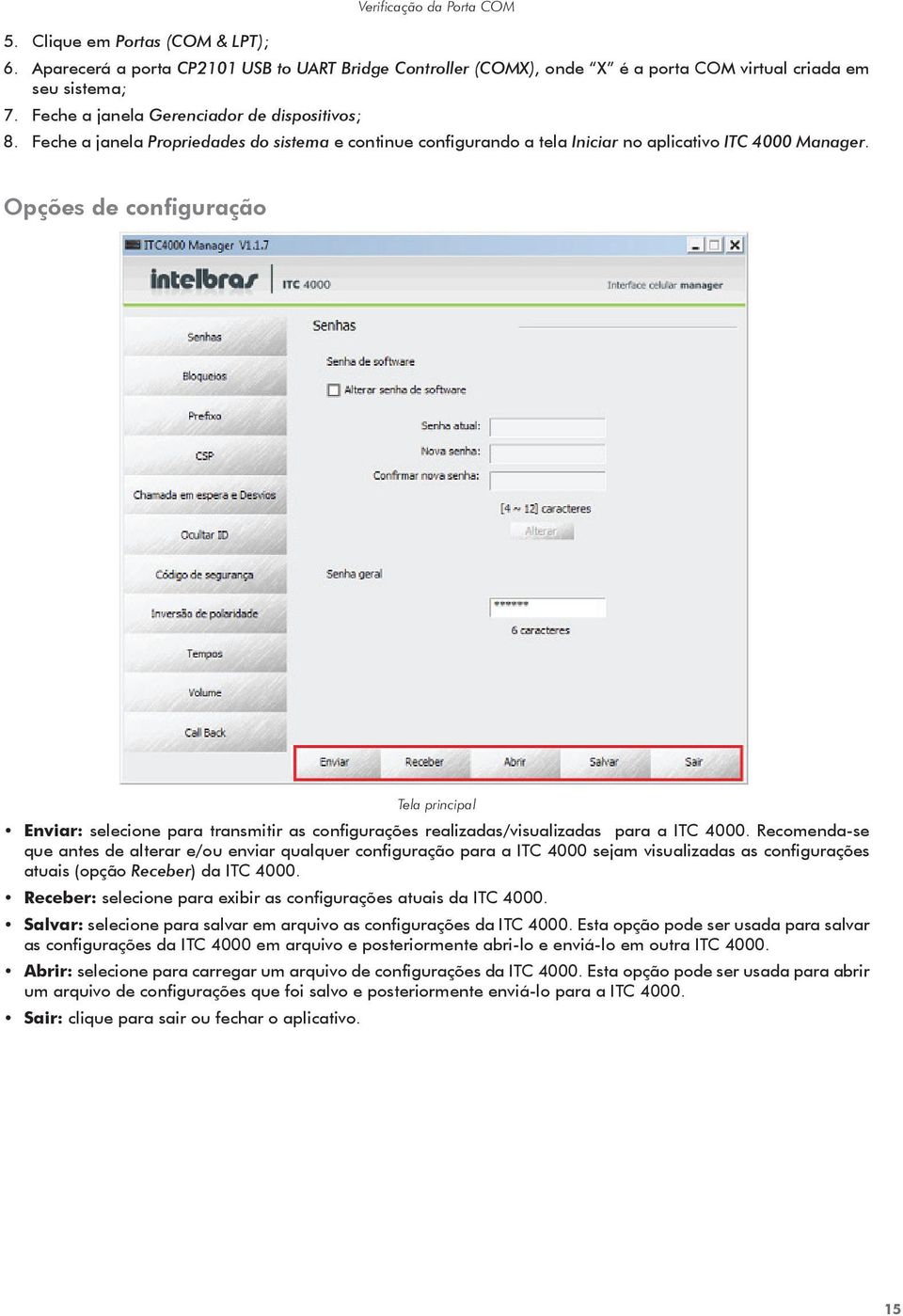 Opções de configuração Tela principal Enviar: selecione para transmitir as configurações realizadas/visualizadas para a ITC 4000.