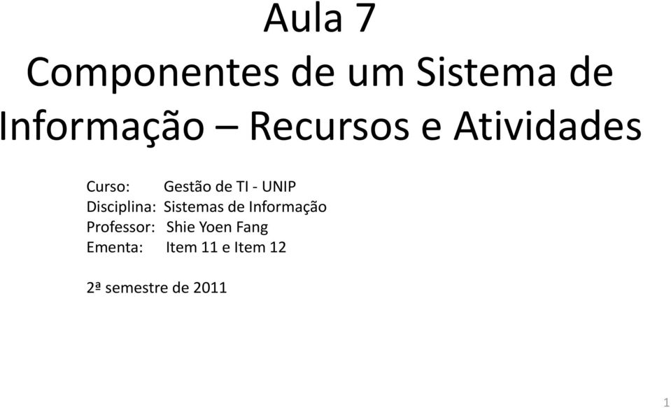 Disciplina: Sistemas de Informação Professor: Shie