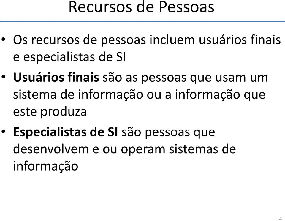 sistema de informação ou a informação que este produza