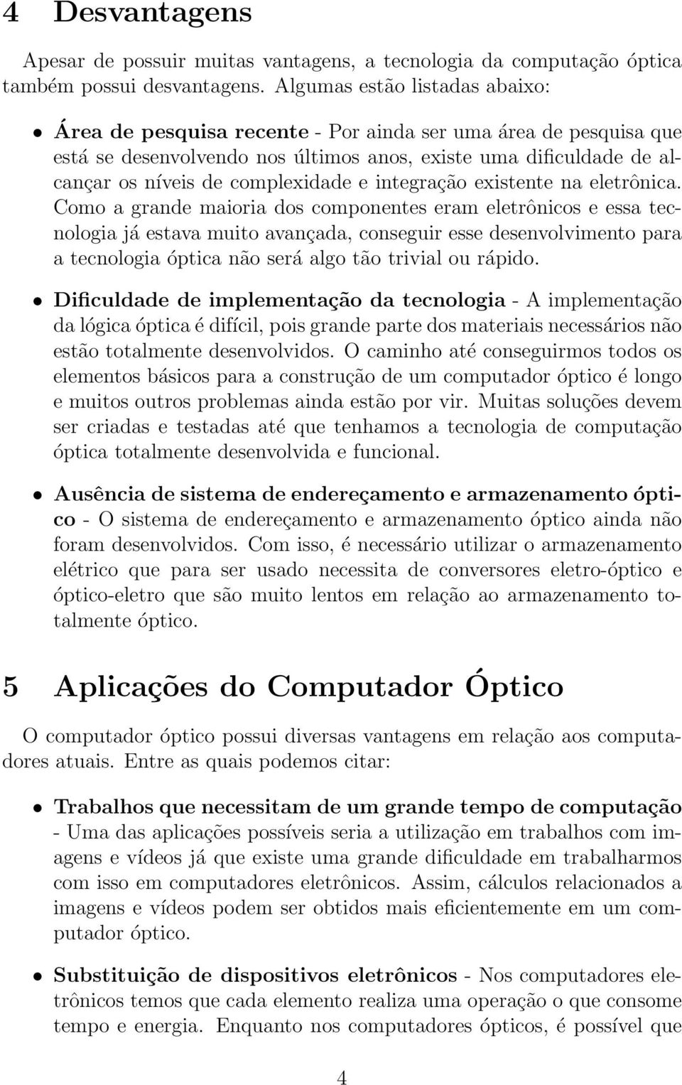 integração existente na eletrônica.