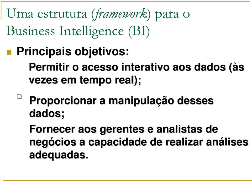 manipulação desses dados; Fornecer aos gerentes e