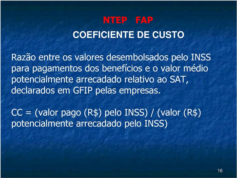 arrecadado relativo ao SAT, declarados em GFIP pelas empresas.