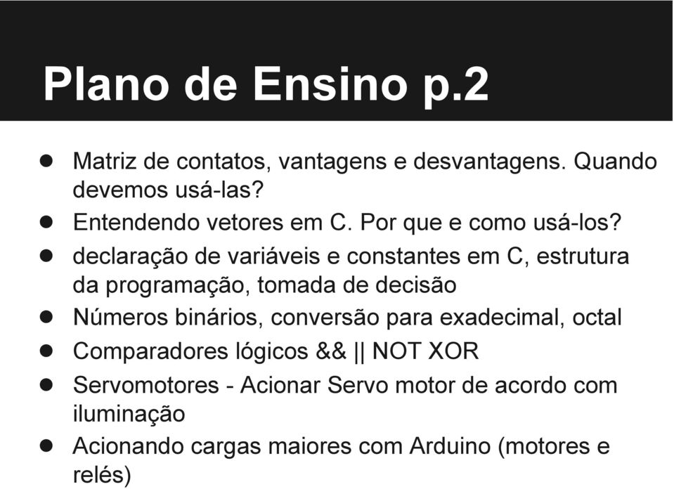 declaração de variáveis e constantes em C, estrutura da programação, tomada de decisão Números binários,