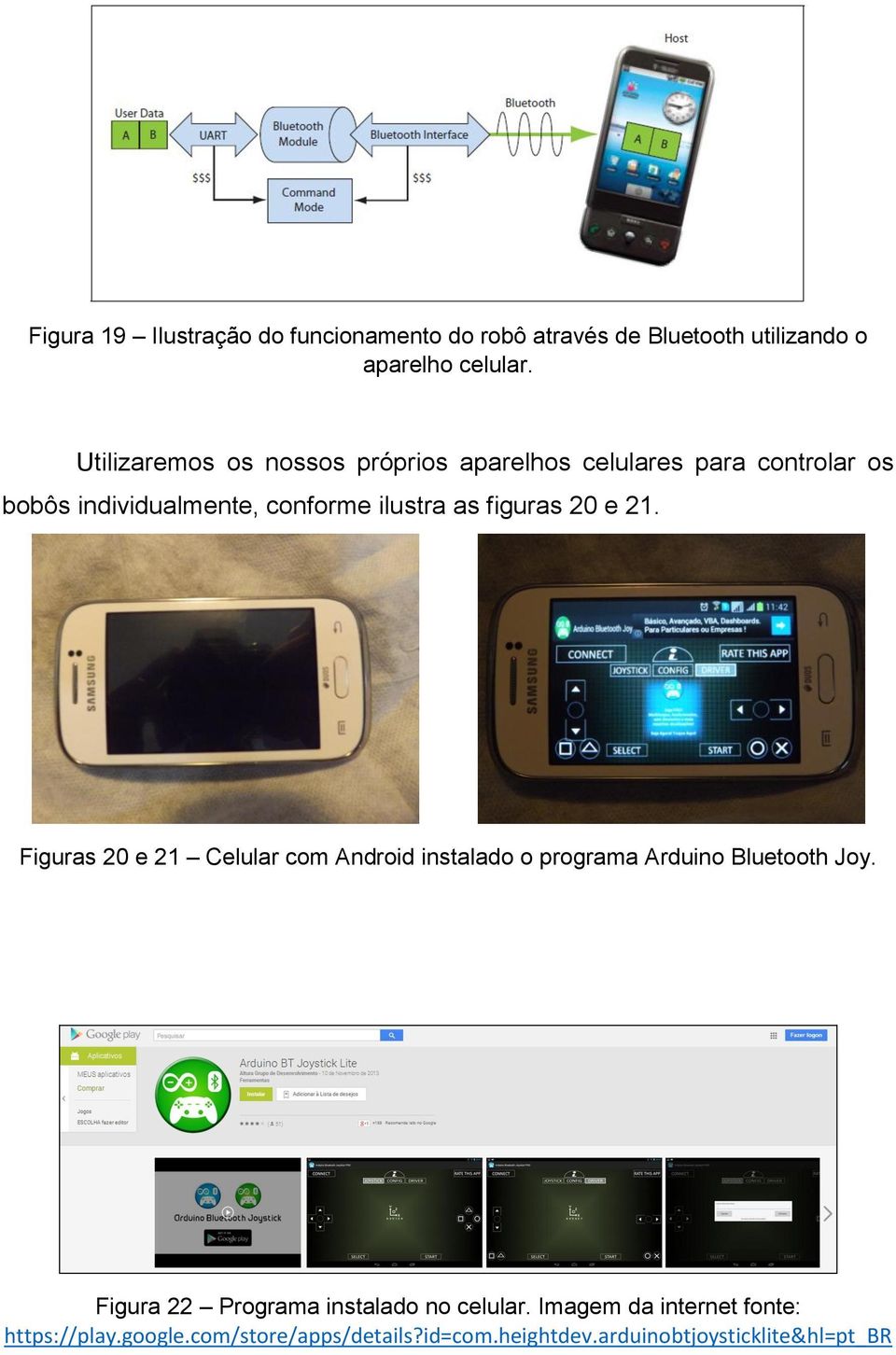 figuras 20 e 21. Figuras 20 e 21 Celular com Android instalado o programa Arduino Bluetooth Joy.