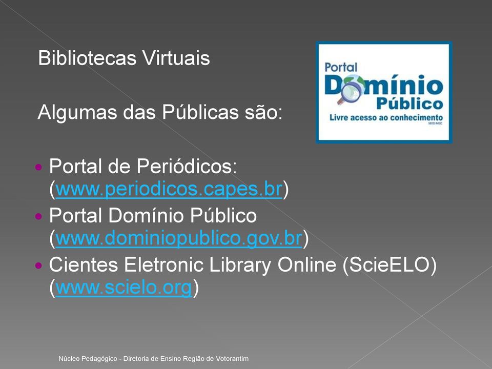 br) Portal Domínio Público (www.dominiopublico.gov.