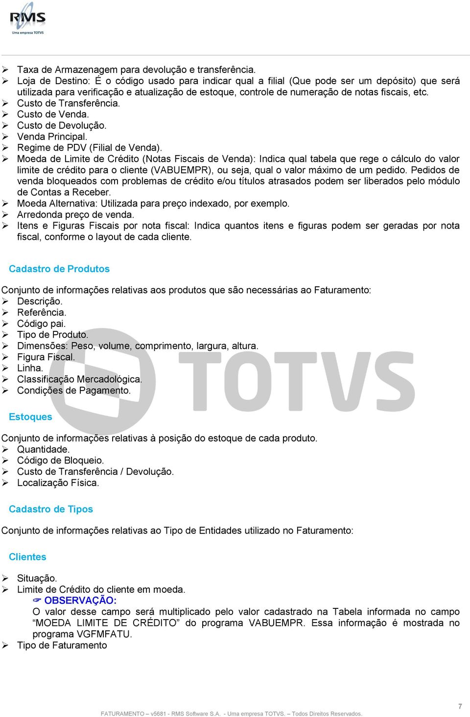 Custo de Transferência. Custo de Venda. Custo de Devolução. Venda Principal. Regime de PDV (Filial de Venda).