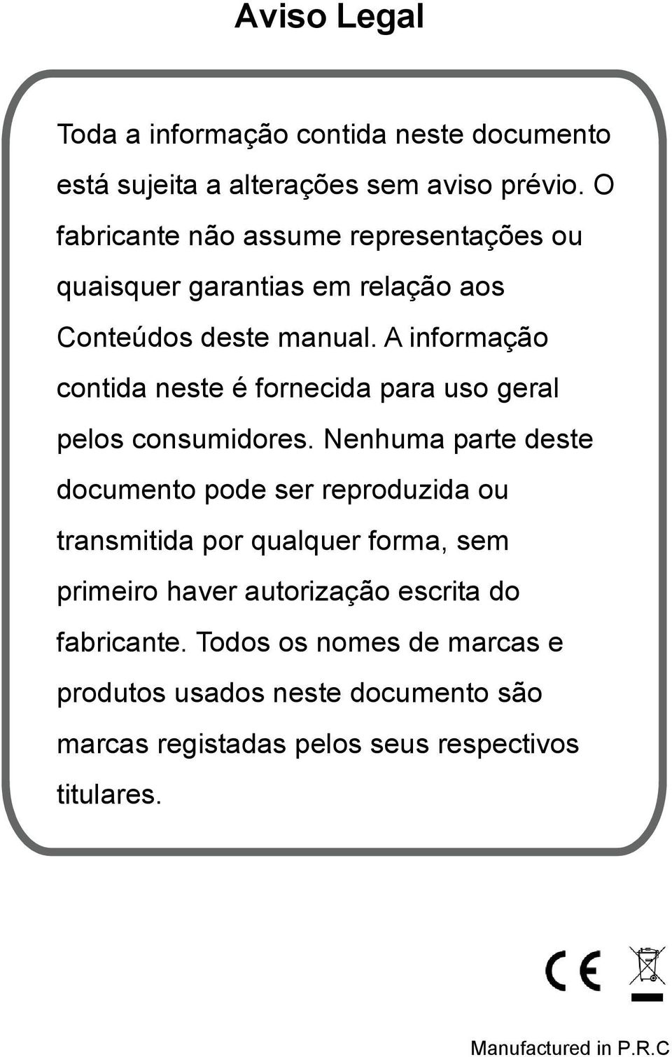 A informação contida neste é fornecida para uso geral pelos consumidores.