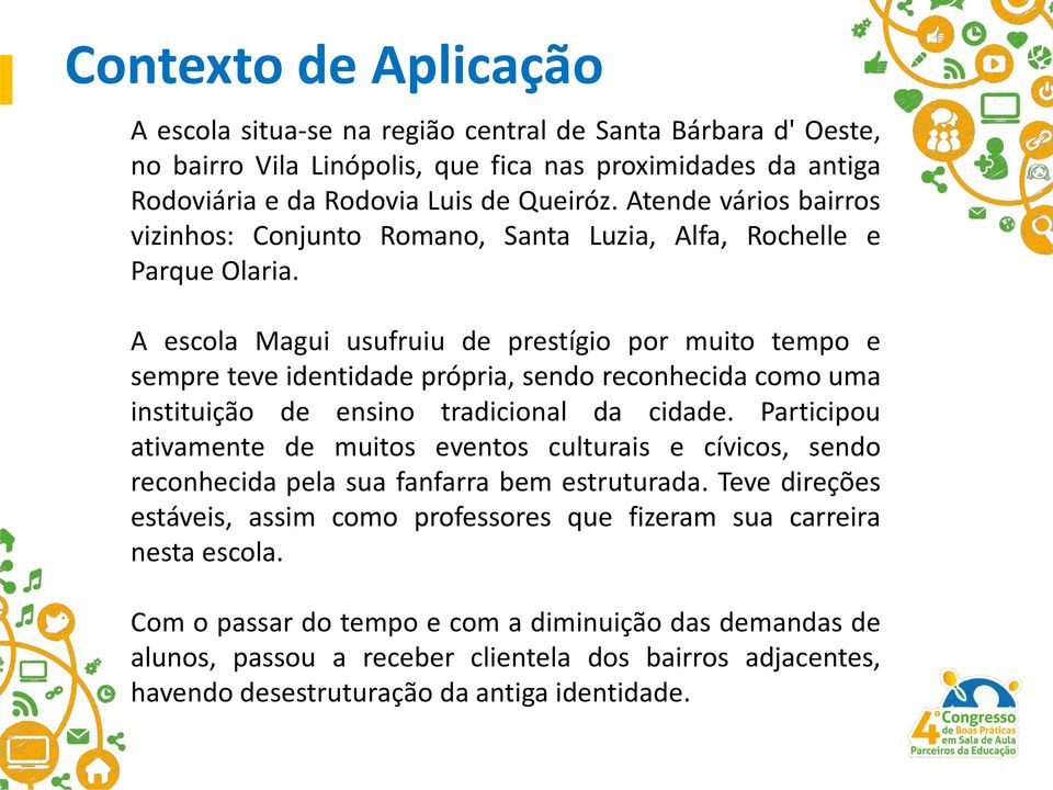 A escola Magui usufruiu de prestígio por muito tempo e sempre teve identidade própria, sendo reconhecida como uma instituição de ensino tradicional da cidade.