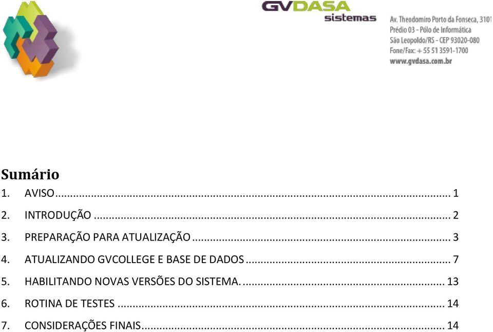 ATUALIZANDO GVCOLLEGE E BASE DE DADOS... 7 5.