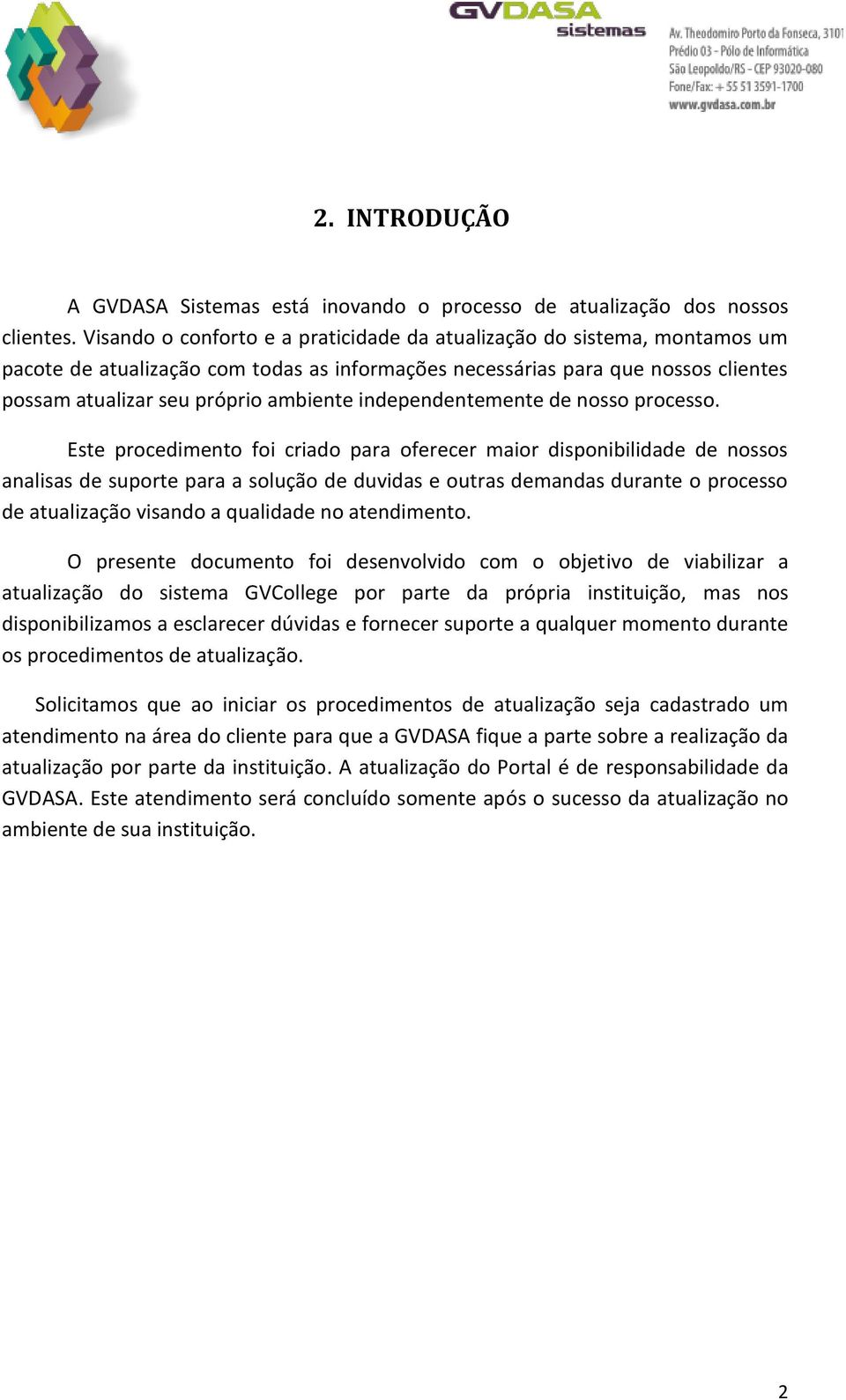 independentemente de nosso processo.