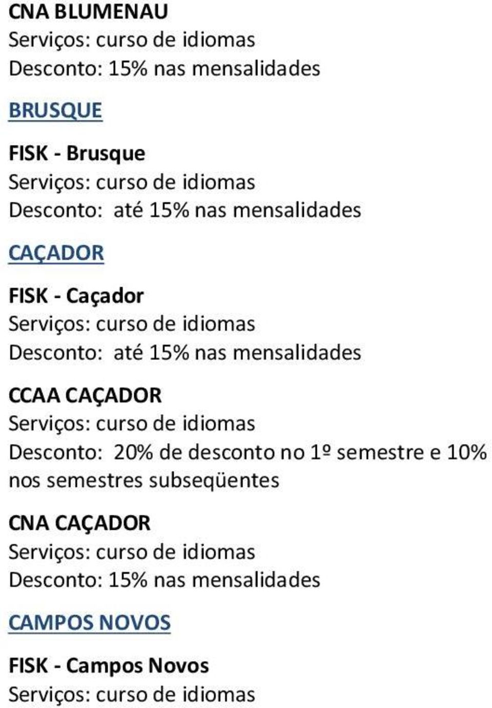 desconto no 1º semestre e 10% nos semestres subseqüentes CNA