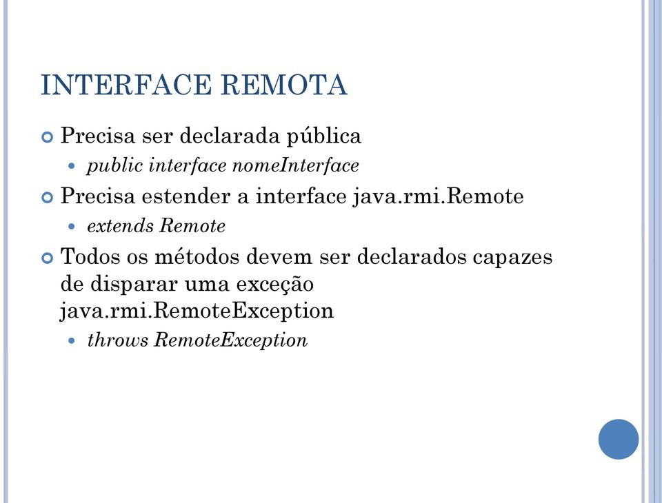 remote extends Remote Todos os métodos devem ser declarados