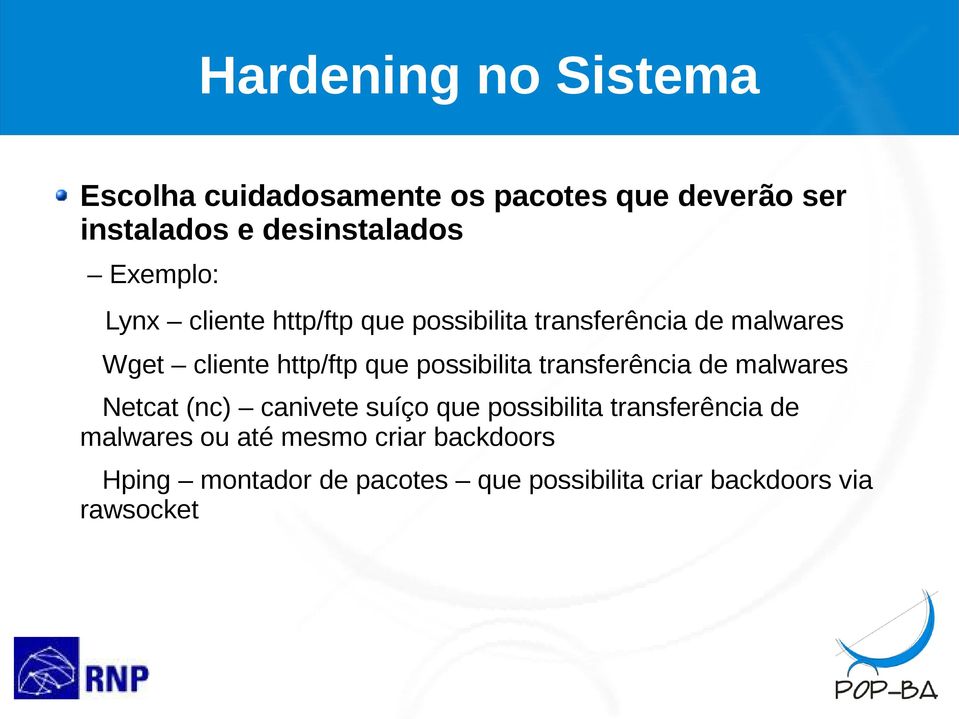 possibilita transferência de malwares Netcat (nc) canivete suíço que possibilita transferência de