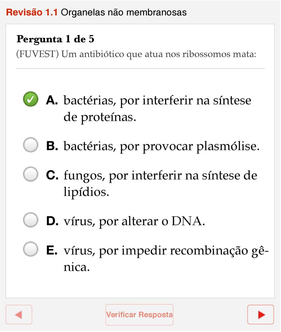 ribossomos mata: A. bactérias, por interferir na síntese de proteínas. B.