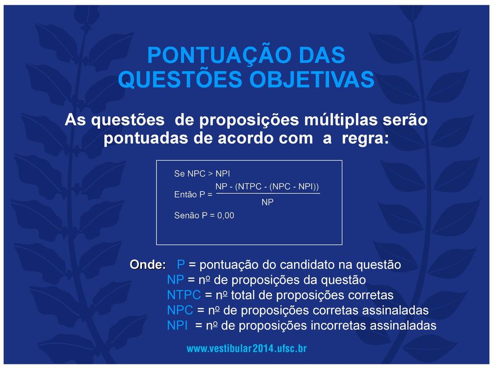 = n o de proposições da questão NTPC = n o total de proposições corretas NPC = n