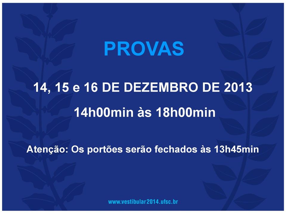 às 18h00min Atenção: Os