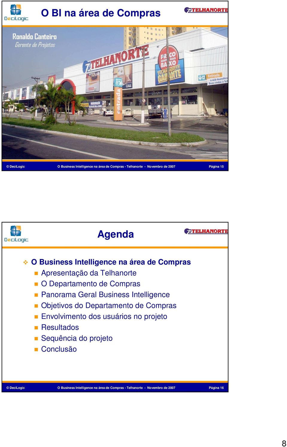 Compras Panorama Geral Business Intelligence Objetivos do Departamento de Compras Envolvimento dos usuários no projeto