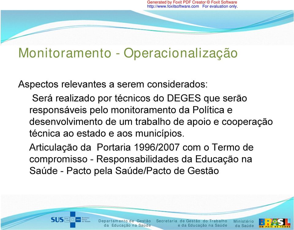 trabalho de apoio e cooperação técnica ao estado e aos municípios.