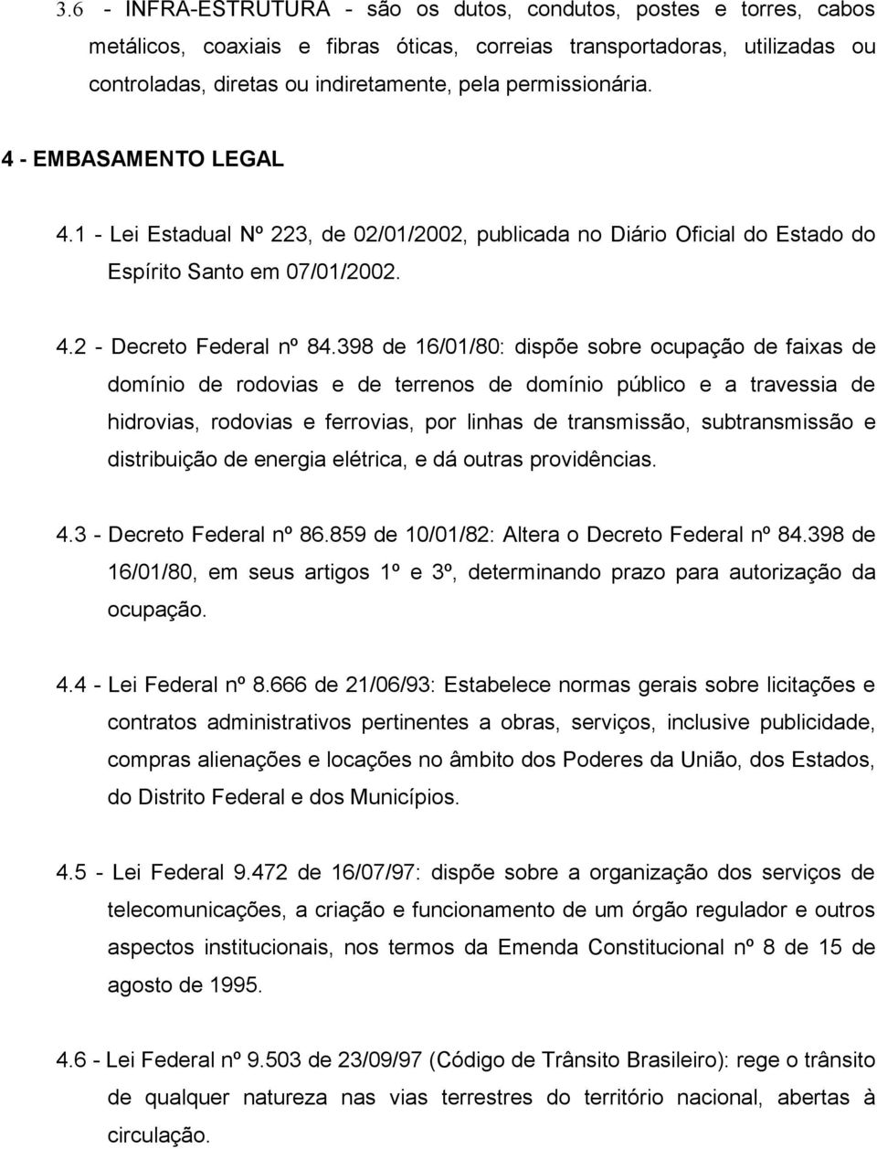 398 de 16/01/80: dispõe sobre ocupação de faixas de domínio de rodovias e de terrenos de domínio público e a travessia de hidrovias, rodovias e ferrovias, por linhas de transmissão, subtransmissão e