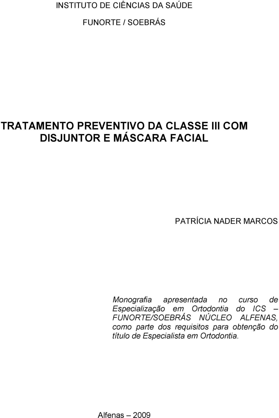 curso de Especialização em Ortodontia do ICS FUNORTE/SOEBRÁS NÚCLEO ALFENAS, como